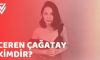 Ceren Çağatay Kimdir?