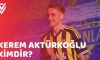 Kerem Aktürkoğlu Kimdir?