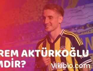 Kerem Aktürkoğlu Kimdir?